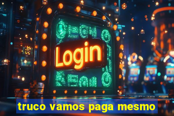 truco vamos paga mesmo